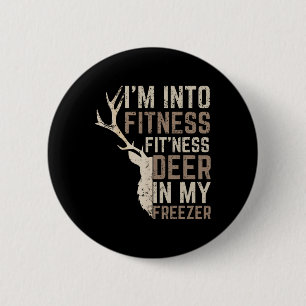 Funny Hunter Dad I'm Into Fitness Deer Freezer Hun Button