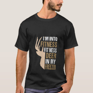Funny Hunter Vater I m In Fitness Deer Freezer Hun T-Shirt
