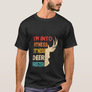 Funny Hunter Vater I m In Fitness Deer Freezer Hun T-Shirt