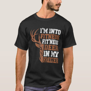 Funny Hunter Vater I m In Fitness Deer Freezer Hun T-Shirt
