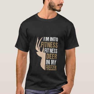 Funny Hunter Vater I m In Fitness Deer Freezer Hun T-Shirt