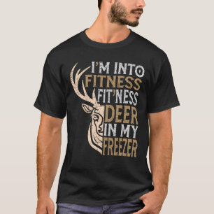 Funny Hunter Vater I m In Fitness Deer Freezer Hun T-Shirt