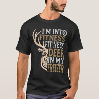 Funny Hunter Vater I m In Fitness Deer Freezer Hun T-Shirt