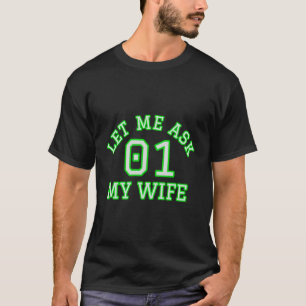 Funny Husband Ließ Ich Fragte Meine Ehefrau Permis T-Shirt