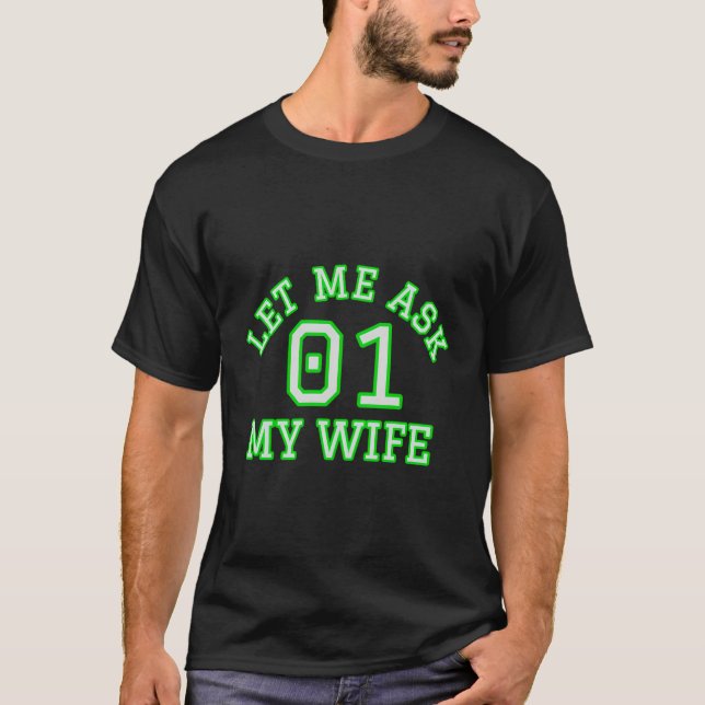 Funny Husband Ließ Ich Fragte Meine Ehefrau Permis T-Shirt (Vorderseite)