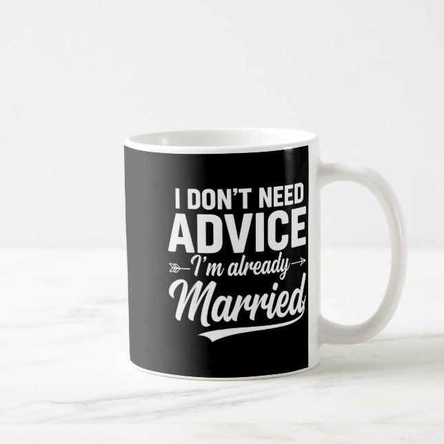 Funny Husband Saying I Don't Need Advice I'm Alrea Kaffeetasse (Rechts)