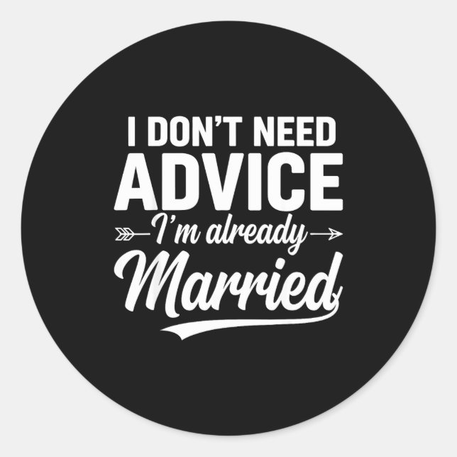 Funny Husband Saying I Don't Need Advice I'm Alrea Runder Aufkleber (Vorderseite)