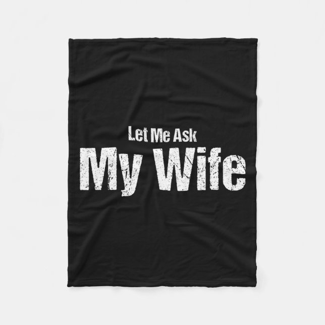 Funny Husband Saying Let Me Ask My Wife Humor Coup Fleecedecke (Vorderseite)