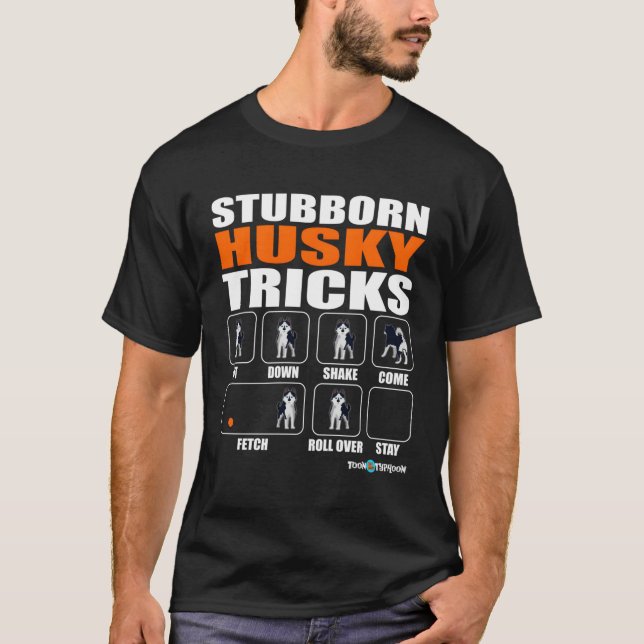 Funny Husky Stubborn Husky Tricks T-Shirt (Vorderseite)
