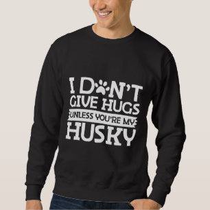 Funny Husky Zitat Sweatshirt