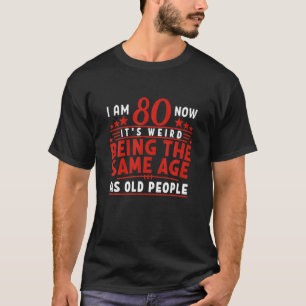Funny I 80th Birthday I Weird - gleiches Alter wie T-Shirt