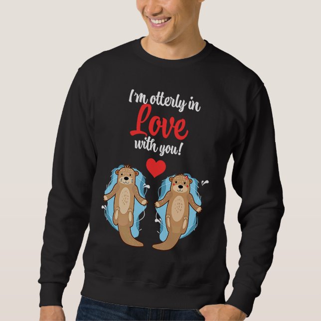 Funny I Am Otterly In Love With You Cute Couple Co Sweatshirt (Vorderseite)