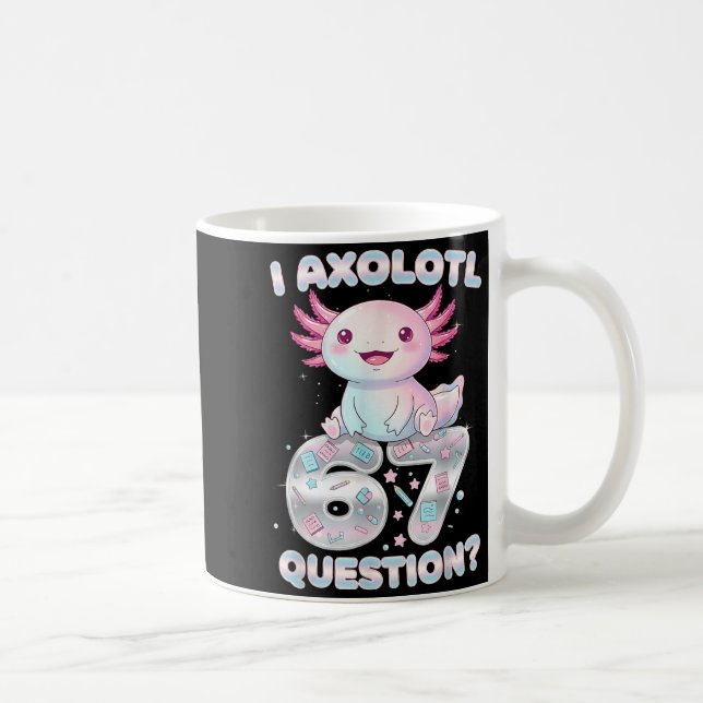 Funny I Axolotl 67 Questions Six Seven Axolotl Boy Kaffeetasse (Rechts)