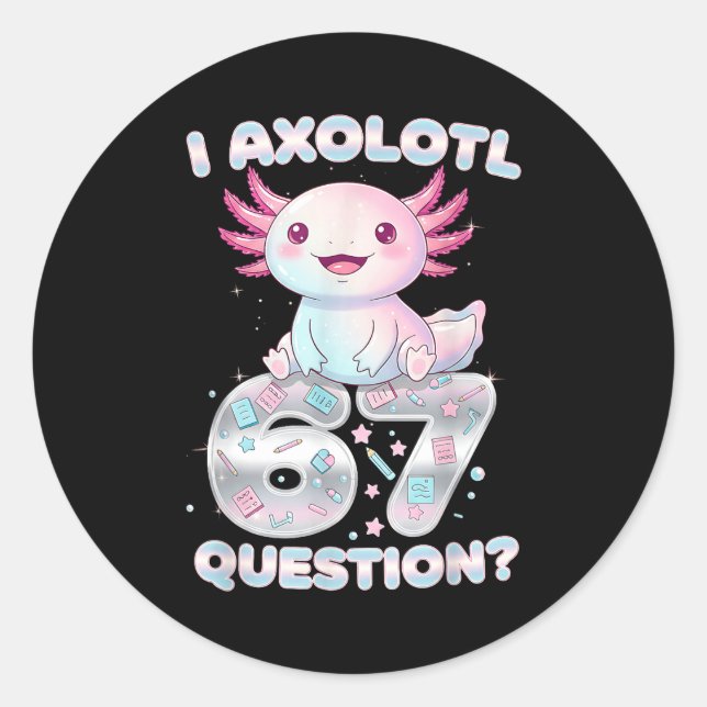 Funny I Axolotl 67 Questions Six Seven Axolotl Boy Runder Aufkleber (Vorderseite)
