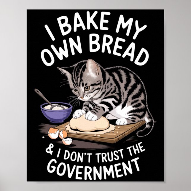 Funny I Bake My Own Bread And Dont Trust The Gove  Poster (Vorne)