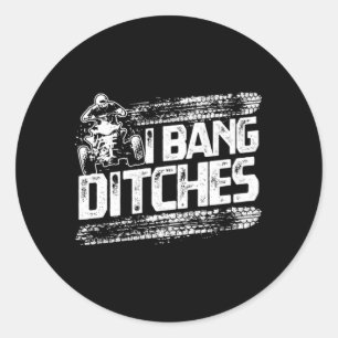 Funny I Bang Ditches Quad ATV Rider Gift Idea Runder Aufkleber