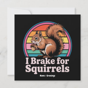 Funny I Bremse für Eichhörnchen Geschenk Tierfreun Einladung