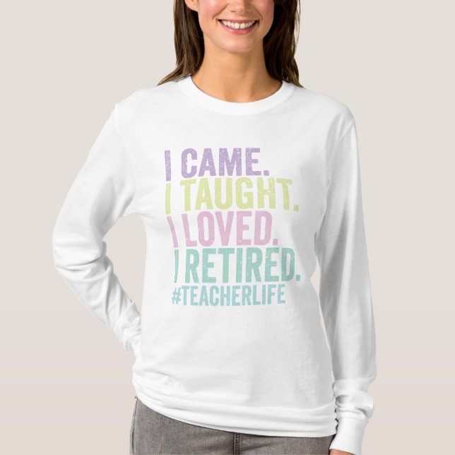 Funny I Came Ich habe gelehrt, ich liebe es, Lehre T-Shirt (Vorderseite)