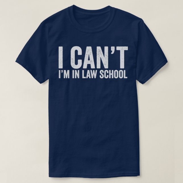 Funny I Canx27t Ix27m in Law School Sarcastic Law T-Shirt (Design vorne)