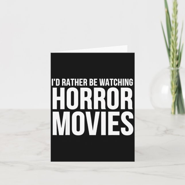 Funny I D Rather Be Watching Horror Movies  Karte (Vorderseite)