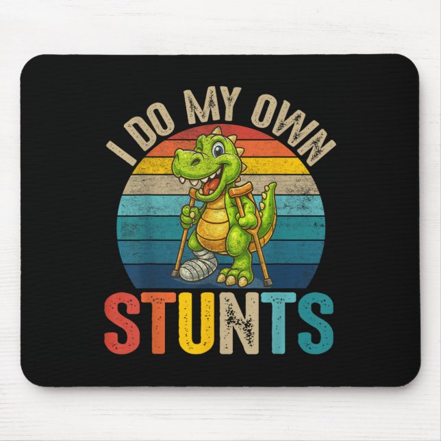 Funny I Do My Own Stunts Dinosaur Surgery Injured  Mousepad (Vorne)