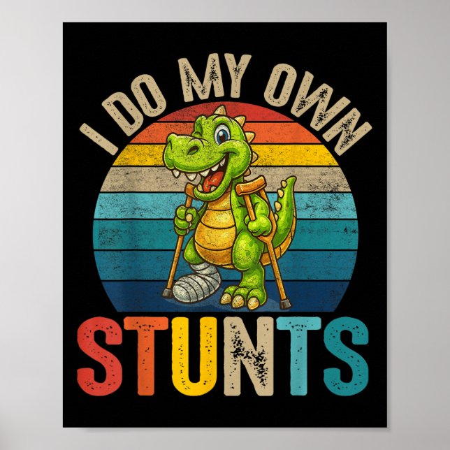Funny I Do My Own Stunts Dinosaur Surgery Injured  Poster (Vorne)