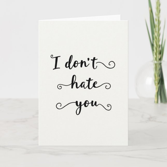 Funny I Do Not Hate You Card Karte (Vorderseite)