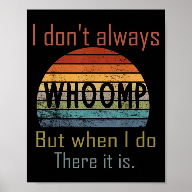 Funny I Don't Always Whoomp But When I Do There It Poster (Vorne)