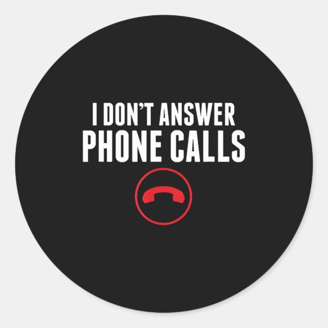 Funny I Don't Answer Phone Calls Sarcasm Humor Tee Runder Aufkleber (Vorderseite)