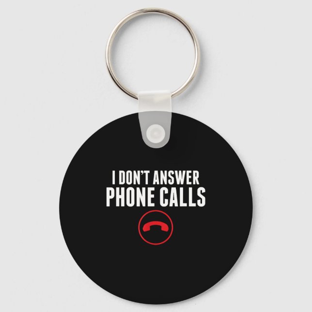 Funny I Don't Answer Phone Calls Sarcasm Humor Tee Schlüsselanhänger (Vorderseite)