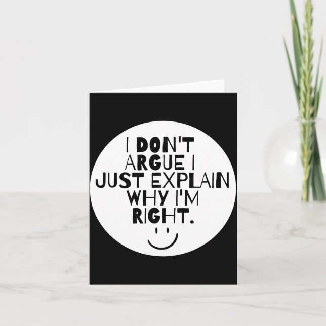 Funny I Dont Argue I Just Explain Why Im Right  Karte (Vorderseite)