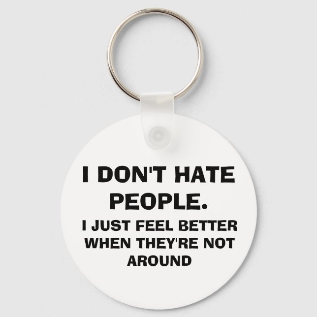 Funny "I don't HATE People" Button Schlüsselanhäng Schlüsselanhänger (Vorderseite)