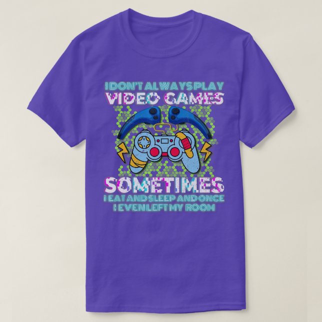 Funny I Dont Immer spielen Video Games Geschenkart T-Shirt (Design vorne)