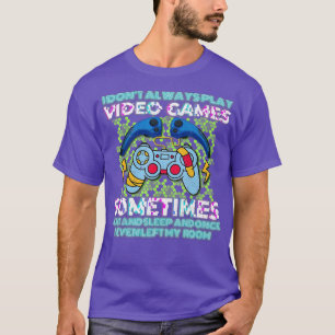 Funny I Dont Immer spielen Video Games Geschenkart T-Shirt