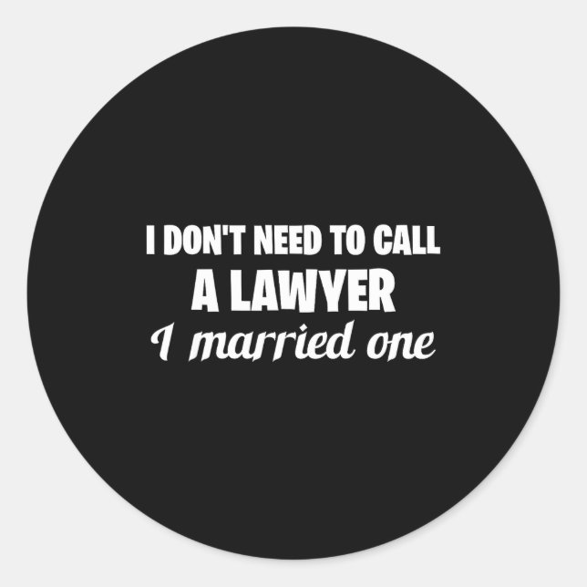 Funny I Don't Need To Call A Lawyer I Married One, Runder Aufkleber (Vorderseite)