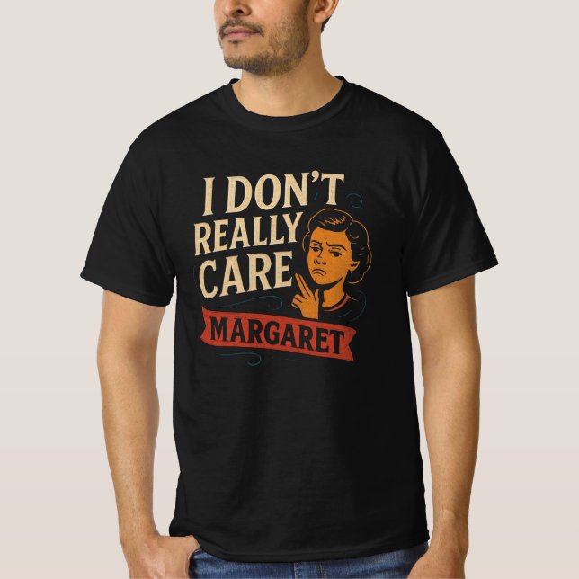 Funny I Don't Really Care Margaret Shirt (Vorderseite)