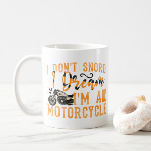 Funny I Don't Snore I Dream Ich bin ein Motorradge Kaffeetasse