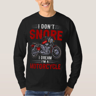 Funny I Don't Snore I Dream I'm A Motorrad Snori T-Shirt