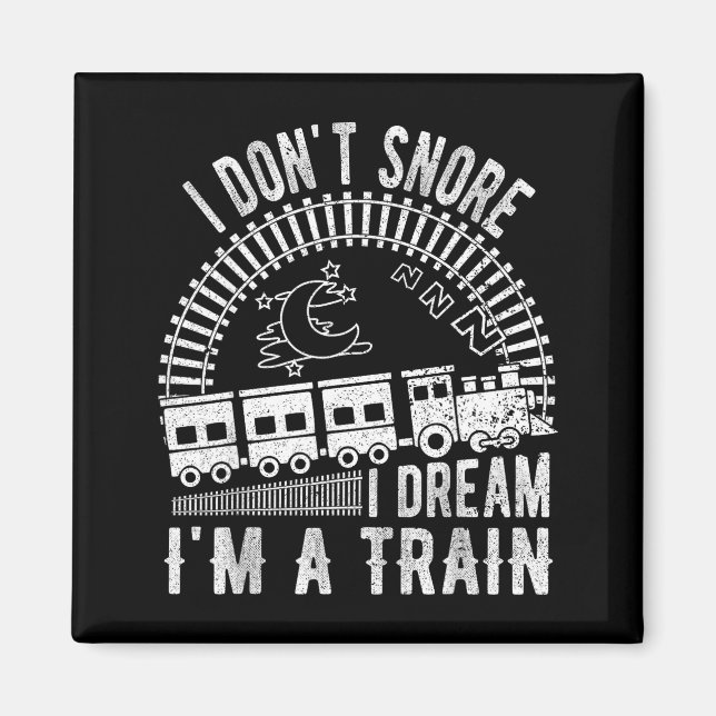 Funny I Don't Snore I Dream I'm A Train Shirt Trai Magnet (Vorne)