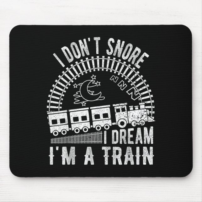 Funny I Don't Snore I Dream I'm A Train Shirt Trai Mousepad (Vorne)
