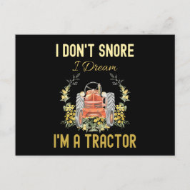 Funny I Don't Snore I Dream Im Tractor Postkarte