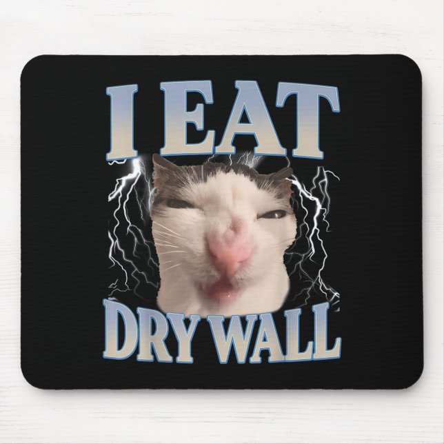 Funny I Eat Dry Wall Silly Cat Meme Men Women Kids Mousepad (Vorne)