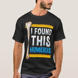 Funny I fand diesen Humerus Archäologen Knochen Pu T-Shirt