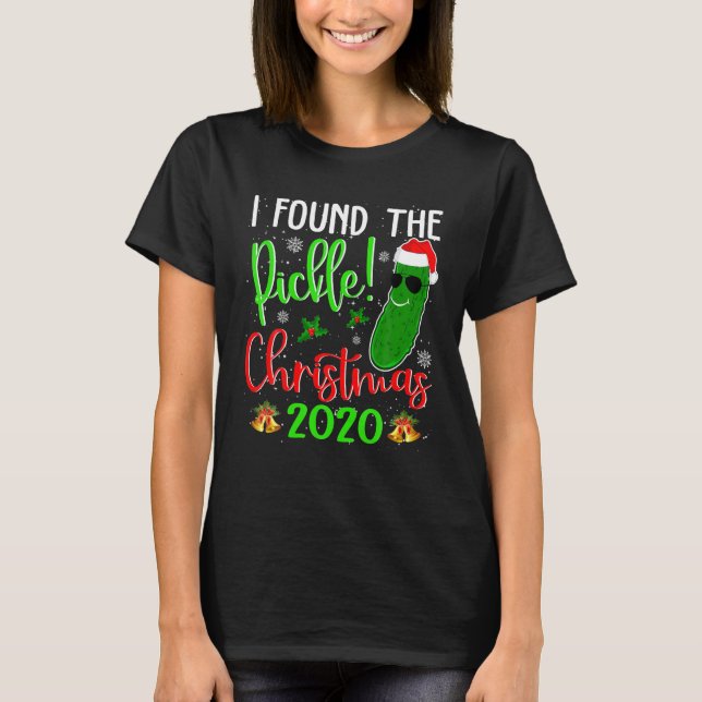 Funny I fand The Pickle Christmas 2020 Geschenke T-Shirt (Vorderseite)