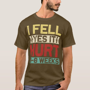 Funny I fell yes it hurt 68 weeks Broken Saying Co T-Shirt