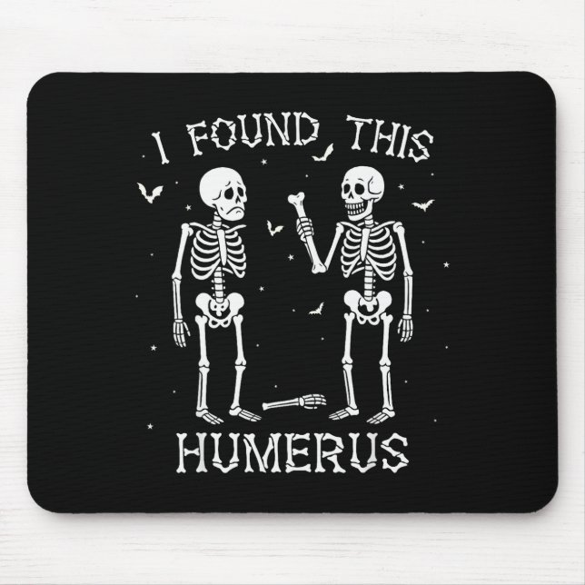 Funny I Found This Humerus Skeleton Halloween Cost Mousepad (Vorne)
