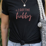 Funny I Got das Shirt Hubby Bachelorette Bride T<br><div class="desc">Funny ich das Hubby Bachelorette Bride T Shirt Got. Einfache humorvolle Texte mit einer Hochzeitsband und Diamant. Sehr gut zum Tragen an einem Junggeselinnen-Abschied mit passenden Shirts.</div>