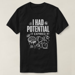 Funny I Had Potential It Expired Unisex T-Shirt