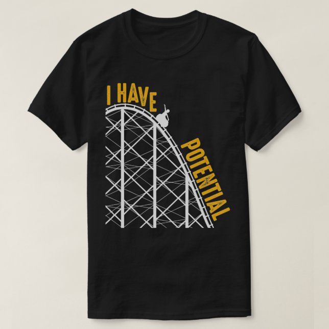 Funny I Have Potential  Cool Roller Coaster Physic T-Shirt (Design vorne)