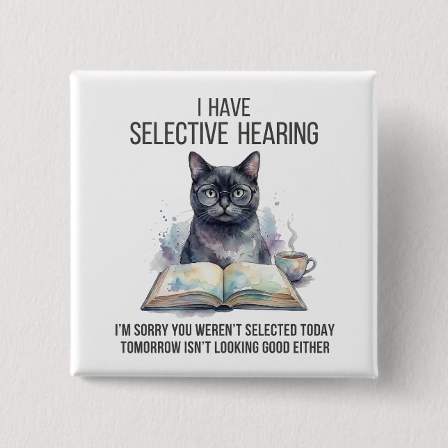 Funny I Have Selective Hearing You Werent cat joke Button (Vorderseite)